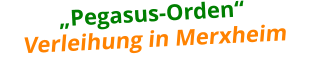 Verleihung in Merxheim „Pegasus-Orden“
